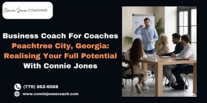Business Coach For Coaches Peachtree City, Georgia: Realising Your Full Potential With Connie Jones